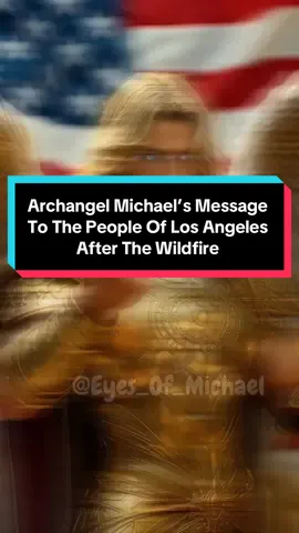 Archangel Michael Speaks To Los Angeles After The Wildfire #archangelmichael #wildfire #losangeles #california #viral_video #losangelesfire #losangelesonfire2025 #la #divinemessage #stmichael #michaelarchangel #angelofhope #spiritualprotection #angelicprotection #usa_tiktok #divineprotection #lafire #tiktokban #fyp #usa