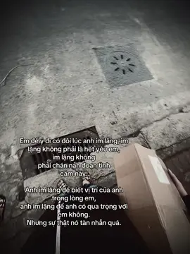 Em để ý đi có đôi lúc anh im lặng, im lặng không phải là hết yêu em,  im lặng không phải chán nản đoạn tình  cảm này. Anh im lặng để biết vị trí của anh trong lòng em,  anh im lặng để anh có qua trọng với em không.  Nhưng sự thật nó tàn nhẫn quá.#xhuongtiktok 