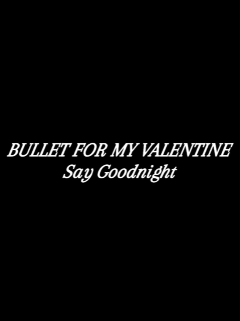 Bullet  For My Valentine - Say Goodnight . Instagram SouMaisRockOficial  . . . . . . . . #bulletformyvalentine #saygoodnight #bfmv #rock #metalband #metalcore #letrasrock #rocklegendado #matthewtuck #jasonjames #reels 