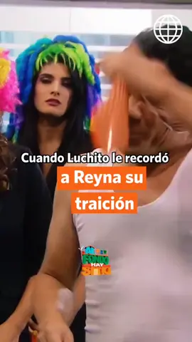 Cuando luchito le recordara a Reyna su traición.