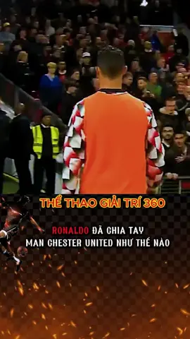 Ronaldo đã chia tay man chester united như thế nào#thethaogiaitri360 #bongda #football #bongdaphui #manchesterunited #ronaldo #xuhuong #xuhuongtiktok #fyp 