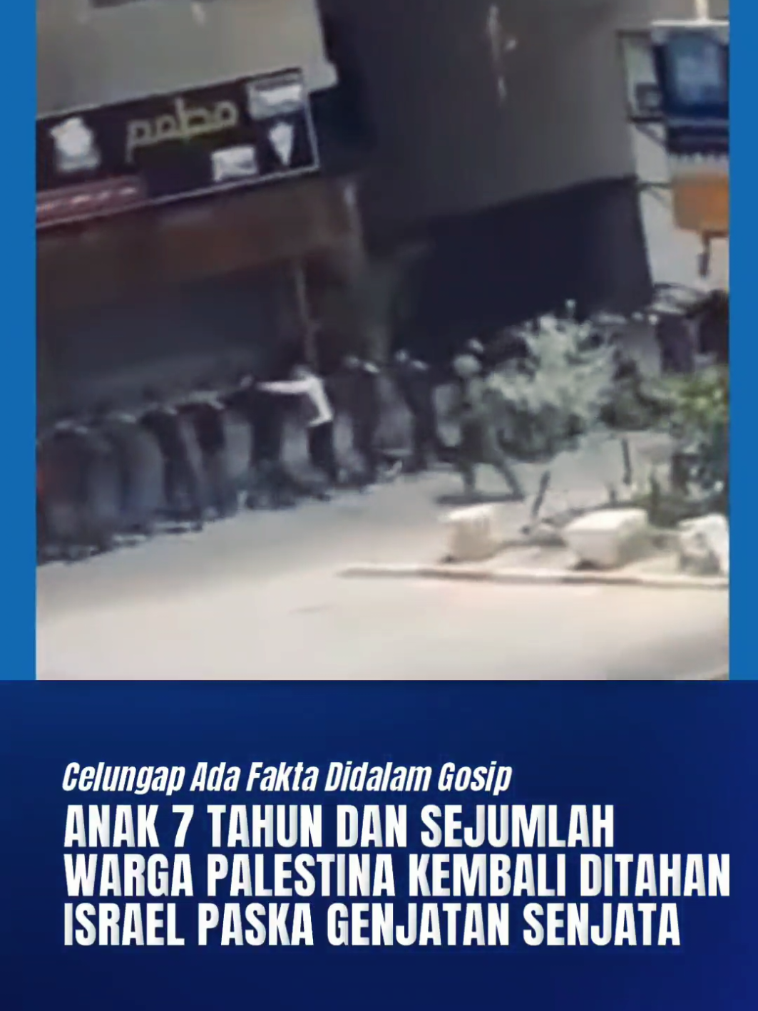 Anak 7 Tahun dan 64 warga Palestina Kembali Ditahan Tentara Israel Pasca Genjatan Senjata 