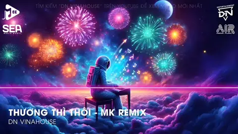 Thương Thì Thôi MK Remix - Thời Gian Tàn Nhẫn Lấy Đi Người Anh Thương Nhất Trên Đời Remix TikTok 2025. #DNVinahouse #thinhhanh #xuhuong #Nhacremix #nhactreremix #vinahouseremix 
