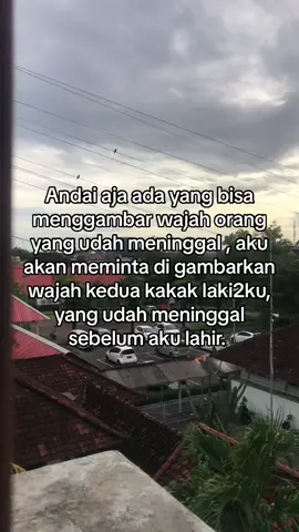 Aku kangen aku ingin bertemu dengannya aku ingin dipeluk oleh mereka, aku ingin tau wajah mereka, tuhan perlihatkanlah aku wajah mereka walau cuma lewat mimpi😭😭#kehilangan #kakak #meninggal #merindukanorangyangtelahtiada #fyp 