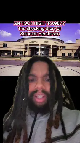 ANTIOCH HIGH TRAGEDY The Shocking Story of Solomon Henderson #antioch #highschool #truecrime #truestory #fyp #fypシ #foryou #foryoupage 