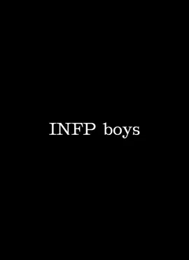 infp boys core #edit #infp #mbti #foryou #fyp 