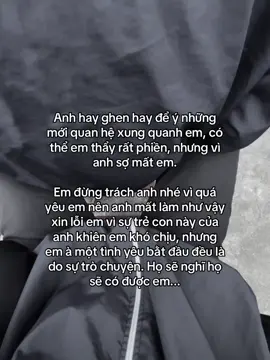 Anh hay ghen hay để ý những mới quan hệ xung quanh em, có thể em thẩy rất phiền, nhưng vì anh sợ mất em.Em đừng trách anh nhé vì quá yêu em nên anh mất làm như vậy xin lỗi em vì sự trẻ con này của anh khiên em khó chịu, nhưng em à một tình yêu bằt đầu đều là do sự trò chuyện. Họ sẽ nghĩ họ sẽ có được em...#xuhuongtiktok #xhtiktok #shinboy_ #fyp 