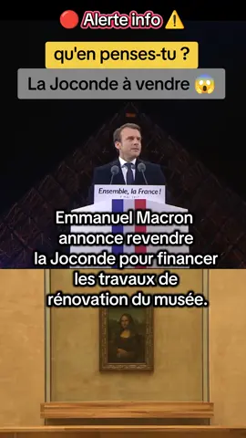 ⚠️⚠️ Alerte 🔴🔴désinformation : Emmanuel Macron annonce vendre la Joconde pour rénover le musée du Louvre  #louvre #joconde #france #france🇫🇷 #humour #lepen #macron #bardella #musee #rn #museedulouvre 