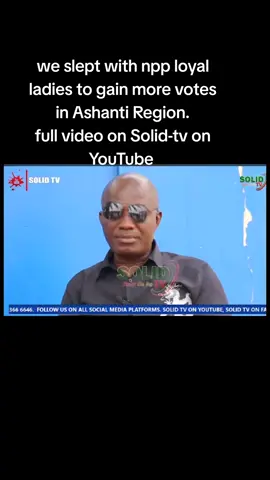 we slept with npp loyal ladies to gain more votes in Ashanti Region. #bbcnews #utv #tv360 #tv3ghana #kasapafm #kofitv #fantecomedy #joynews #foxnews #cnnnews #utvghana #UTVGHANA #starrail #cpp #fantecomedy #kasapafm #tv3ghana #tv3ghana 