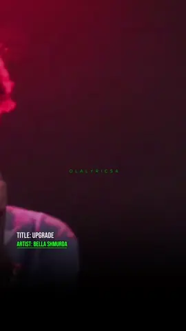 Upgrade by bella shmurda (lyrics 💥🎶) #upgrade #by #bellashmurda #fyp #for #foryou #viral #goviral #viralvideo #trend #trending #trendingvideo #lyric #lyrics_songs 