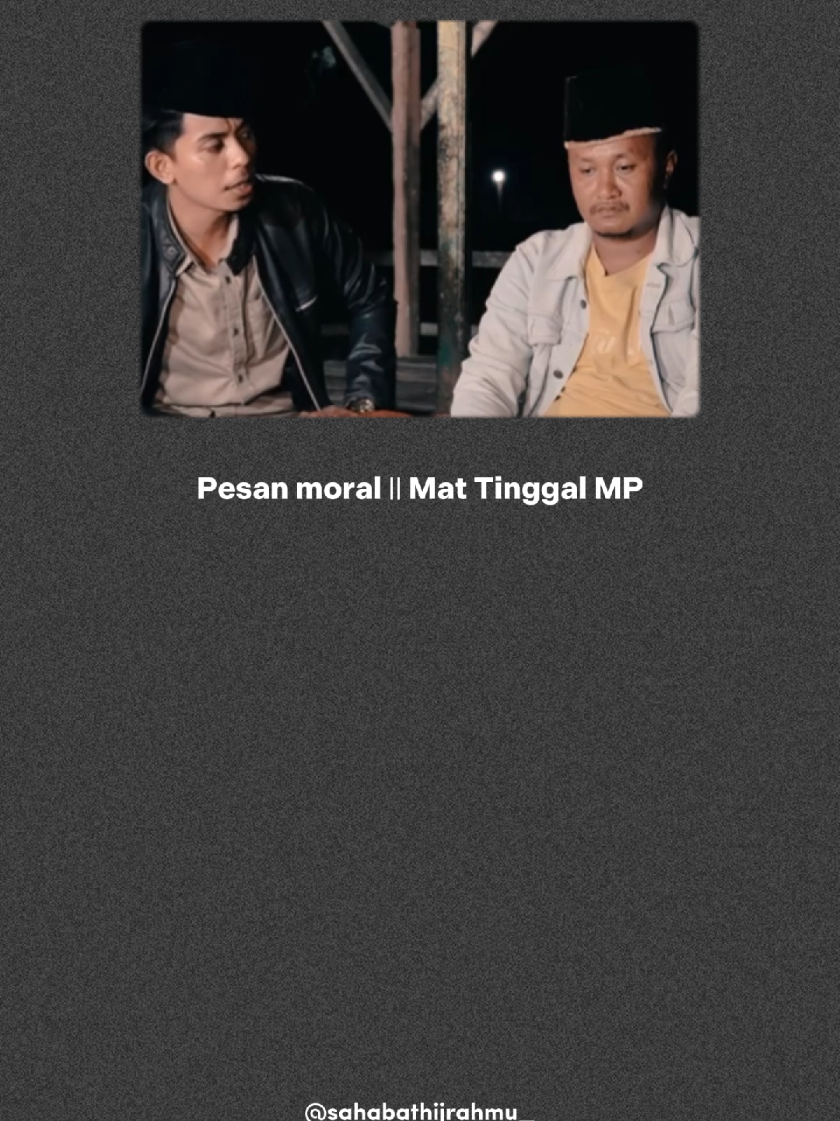 Pesan moral || Mat Tinggal MP #CapCut  #pesanmoral  #matapena  #mattinggal   #fyp  #viral  #lewatberanda  @Mata Pena @mat_thinggal_05 