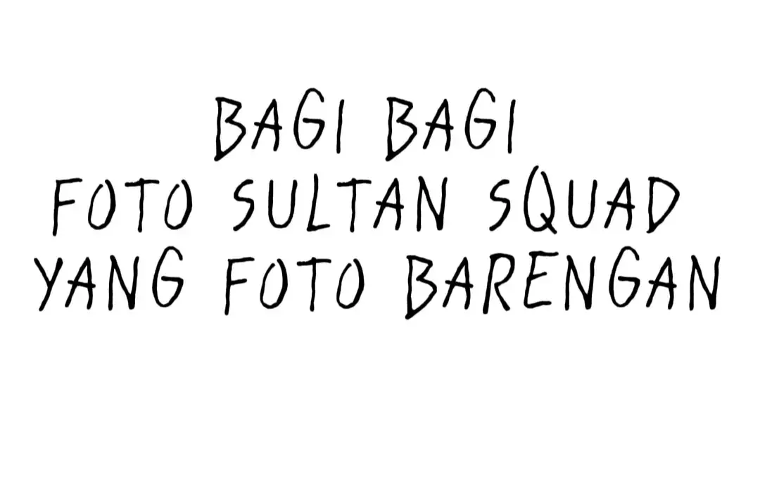 maaf yang kedua gak ada tulisan sultan squad  lupa gays🙏🏻