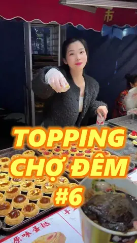 TOPPING CHỢ ĐÊM P6#food #reels #fyp #streetfood #foodies #foryoupage❤️❤️ #maidiannha99 #LearnOnTikTok #foryou
