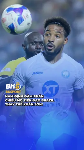 Nam Định Đàm Phán Chiêu Mộ Tiền Đạo Brazil Thay Thế Xuân Son. #tiktoknews #sportsontiktok #bksport