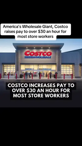 America’s Wholesale Giant, Costco raises pay to over $30 an hour for most store workers  #costco  #Costco_Wholesale