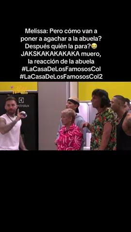 Melissa: Pero cómo van a poner a agachar a la abuela? Después quién la para?😭 JAKSKAKAKAKAKA muero, la reacción de la abuela  #LaCasaDeLosFamososCol #LaCasaDeLosFamososCol2