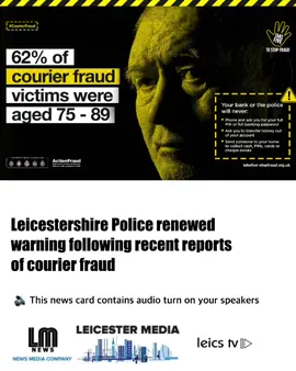 The force is urging communities across Leicester, Leicestershire and Rutland to be aware to an ongoing scam following three recent reports of attempted courier fraud. Courier fraud occurs when a fraudster contacts victims by telephone claiming to be a police officer or bank official.   The caller sounds plausible and may confirm the victim’s name and address, basic information which could be easily obtained. Callers will claim that the victim’s bank card has been used fraudulently and arrange for a ‘courier’ to collect the card from their home address.  The stolen card is then used to make purchases or withdraw money. This week, three reports have been made by members of the public who have been contacted by someone claiming to be a police officer – urging them to withdraw money from bank accounts due to fraudulent activity. On Tuesday (28 January) a man in his 80s living in Belton in Rutland was contacted by someone purporting to be a police officer called John Spencer, based “in the fraud squad at Birmingham Police”. The caller told the man that a bank card had been used at a shop in Birmingham, before patching them through to another person claiming to be an officer based in Leicester.  However, at this point the man became suspicious of the caller and did not confirm any of his bank details. No money was taken from his account. The same day, a woman in her 70s from Broughton Astley stated she too had bene contacted by someone claiming to be a police officer called John Spencer.  She was also told that officers had arrested someone in Birmingham because her bank card had been used at a shop in the city.  When the caller asked the woman for her bank details she put the phone down. No money was taken. Yesterday (Wednesday) another woman in her 70s, from Countesthorpe, reported she had been contacted someone claiming to be a police officer and that her bank card had been used in London.  She refused to provide any details and said she would contact police herself. No money was taken. The above incidents are being investigated by the force’s Economic Crime Unit (ECU) and anyone who has received a similar call is asked to get in touch. Nicole McIntyre, from the ECU said:  “Those committing courier fraud try to prey on the elderly and vulnerable. They attempt to sound genuine and work quickly to gain the trust of the person they are calling. “The police would never contact you and ask you to withdraw money. If you get a call like this, please hang up.  If you need to contact your bank following a call, please try to use a different line as fraudsters can stay on the line even after you have hung up. “Thankfully on each of these three occasions, the person who was contacted became suspicious of what they were being told and refused to engage further. “However, I’d encourage our communities to speak to one another to ensure no-one falls victim to such a crime.  Please speak to anyone you know who is elderly or vulnerable to ensure they are aware too.” Anyone who thinks they have been a victim of courier fraud is asked to report it to police on 101 or via www.leics.police.uk Further advice about the scam can be found on the Action Fraud website  https://www.actionfraud.police.uk/a-z-of-fraud/courier-fraud and the steps people can take to protect themselves. #LeicsPolice #CourierFraud #ActionFraud 