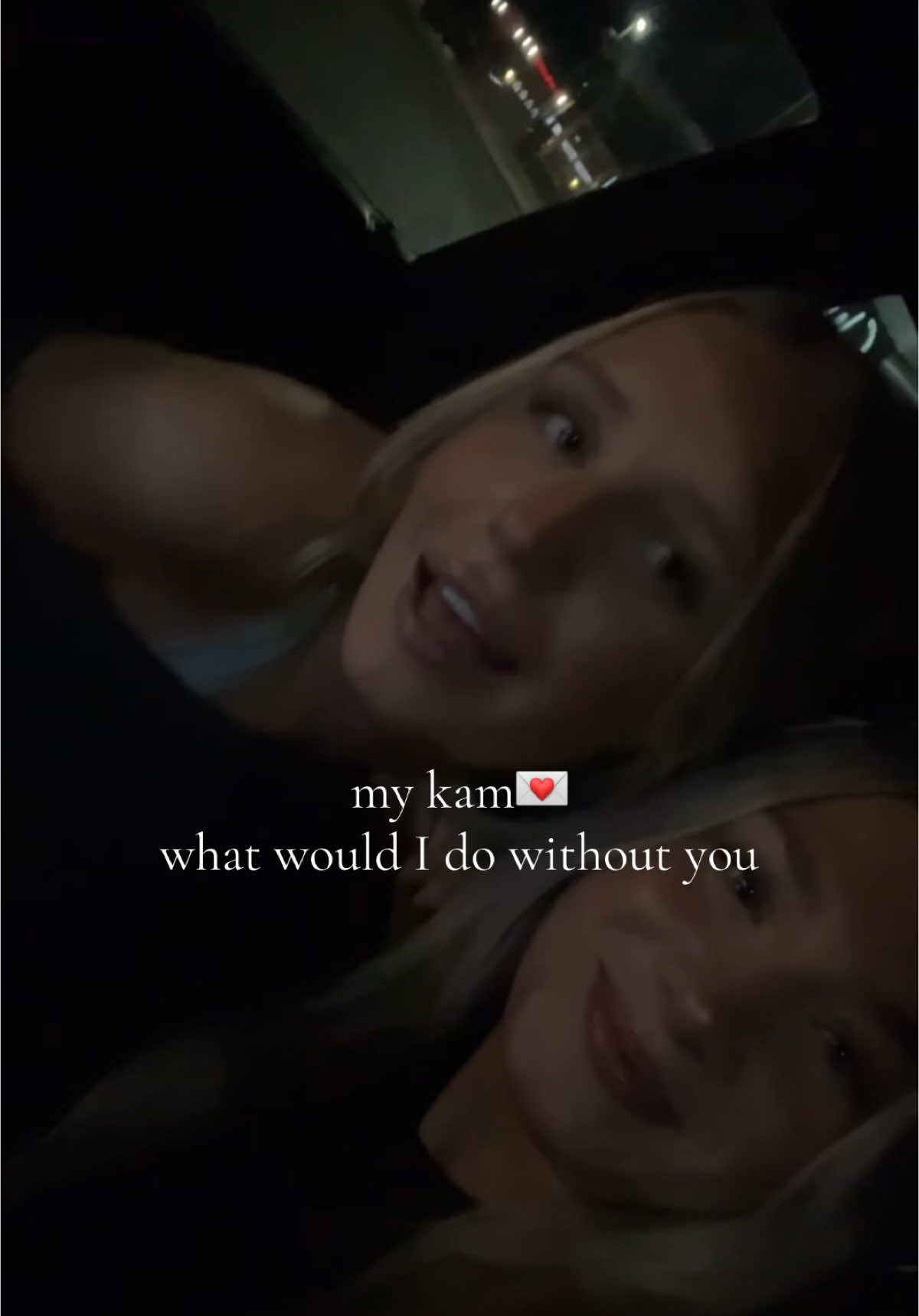 the literal best person on earth. my bestfriend, and sister I wish I had. ily twinny @KAM 