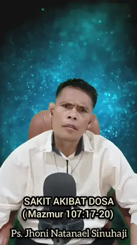 THEMA: SAKIT AKIBAT DOSA NATS.  Mazmur 107:17-20 (TB)   17.Ada orang-orang menjadi sakit oleh sebab kelakuan mereka yang berdosa, dan disiksa oleh sebab kesalahan-kesalahan mereka;  18.mereka muak terhadap segala makanan dan mereka sudah sampai pada pintu gerbang maut.  19.Maka berseru-serulah mereka kepada TUHAN dalam kesesakan mereka, dan diselamatkan-Nya mereka dari kecemasan mereka,  20.disampaikan-Nya firman-Nya dan disembuhkan-Nya mereka, diluputkan-Nya mereka dari liang kubur.  Link YouTube: #firmanTuhan #rohanikristen #renunganrohani #pertobatan #ibadah #sorotan #pengikut #fyp #fbpro #Tiktok #YouTube #kontenkreatorpemula #kontenkreator #jangkauanluas #semuaorang @Berlianta Sembiring  @semuaorang  @pengikut kristus official🇬🇷 