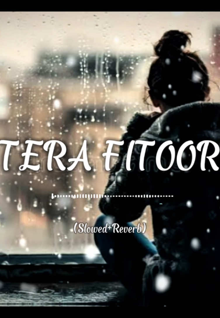 TERA FITOOR slowed reverb full song #grow #foryoupag #songaccount #foryou #pageforyou_ #fyp=°viral tiktok #unfrezzmyaccount #viral #AMxSlowed #viralmyaccount🙏🙏😚😘 