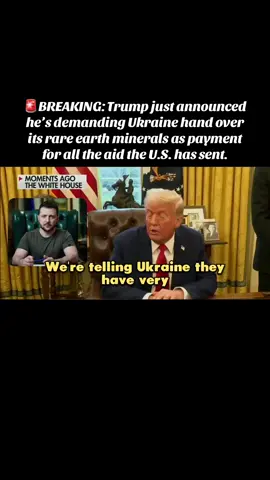 🚨BREAKING: Trump just announced he’s demanding Ukraine hand over its rare earth minerals as payment for all the aid the U.S. has sent.