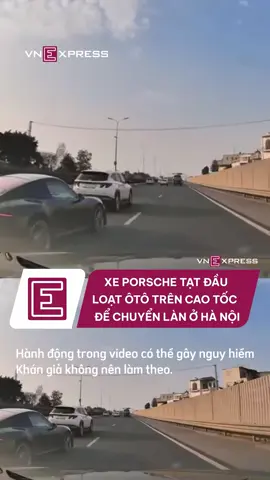 Xe Porsche tạt đầu loạt ôtô trên cao tốc  để chuyển làn ở Hà Nội #vnexpress #tiktoknews #vne #antoangiaothông