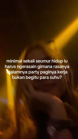 bukan begitu kawan? #xybca #dugem #dugemparty #trend #suhu 