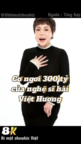 [Bí mật showbiz Việt] - Cơ ngơi 300 tỷ của nghệ sĩ hài Việt Hương  #showbiz #xuhuong #thinhhanh #giaitri