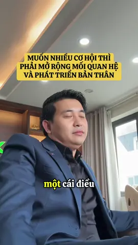 Muốn THÀNH CÔNG thì phải mở rộng MỐI QUAN HỆ và Không ngừng phát triển bản thân . @Cuộc Sống Của Thực Nguyễn. @Trung Thực Land #TrungThucaland #bds #thucnguyen #tichcucmoingay #tichcuc 