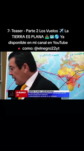 7- Teaser - Parte 2 Los Vuelos ✈️ La TIERRA ES PLANA 🤷🏾‍♂️🗺️🌎 Ya disponible en mi canal en YouTube 🔺 como: @elnegro22yt #enhonoralaverdad #TIERRAPLANA #latierraesplana #misteriosocultos 
