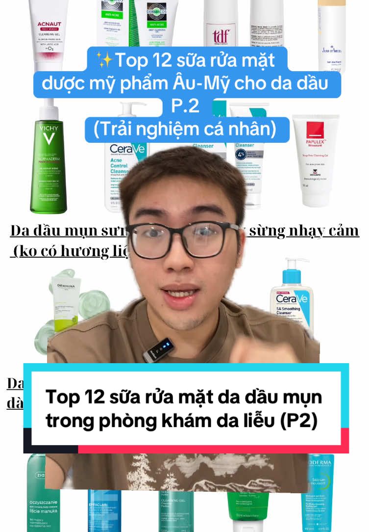 Top 12 loại sữa rửa mặt cho da dầu mà các bác sĩ da liễu phòng khám, bệnh viện hay kê. Tập này sẽ có tí gợi ý nhỏ (chỉ tham khảo thôi nhé) và sẽ có nêu thêm vài trải nghiệm ưu-nhược #goclamdep #trunghieu3099 #skintok #skincaretips #fyp 