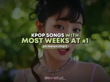 kpop songs with most weeks at #1 on melon chart🦸‍♀️🏠💣 #fyp #fouryoupage #kpop #melon #chart #kpopsongs 