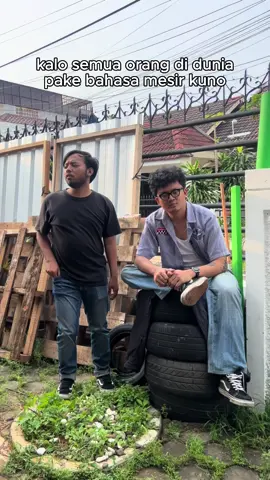 kalo semua orang di dunia pake bahasa mesir kuno