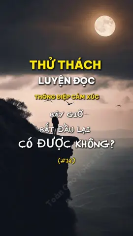 Bài đọc luyện giọng podcast - thông điệp cảm xúc: bây giờ bắt đầu lại có được không? ##baidocluyengiong #baidocluyenphatam #toancaovoicetalent #toancaorodia #toancaovoice #luyengiongmoingay #duetvoiceoverchallenge #duetvoice #noigiongbung #giongnoihay