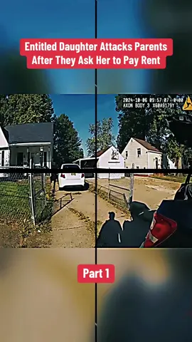 Entitled Daughter Attacks Parents After They Ask Her to Pay Rent Part 1 #police #policeoftiktok #policeofficer #bodycam #cops #copsoftiktok #copsontiktok #fyp 