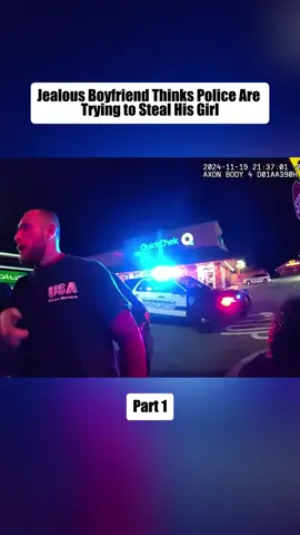Jealous Boyfriend Thinks Police Are Trying to Steal His Girl Part 1 #bodycam #police #policeofficer #copsontiktok