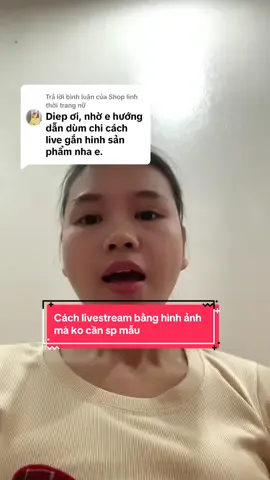 Trả lời @Shop linh thời trang nữ Cách livestream bằng hình ảnh mà ko cần sp mẫu @Điệp Mẹ 3 Con Gái @Shop Điệp Nguyễn  #xaykenhtiktok #xaykenh #huongdantiktok #tiepthilienkettikokshop #tiepthilienket #tiepthilienket #affiliatemarketing #affiliate #tiktokshop #chiasekinhnghiem #nguyenthidiep8989 