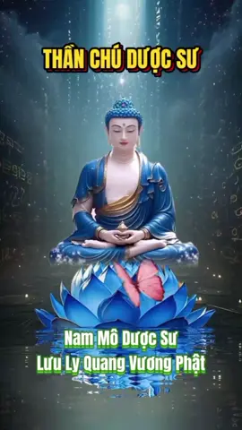 Thần chú Dược Sư #nammoduocsuluulyquangvuongphat #chuduocsu #phatphapvadoisong #phatphapnhiemmau #phatphapvobien #loiphatday #niemphat #xuhuong2025 #leontiktok 