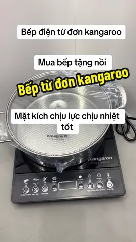 Bếp điện từ đơn kangaroo. Chịu lực chịu nhiệt tốt . Mua bếp tặng nồi 
