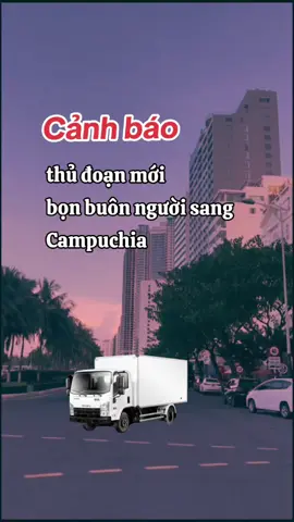 Cảnh báo thủ đoạn mới đưa người sang Campuchia  #canhbao #luadao #cambodia #trending #xuhuong 