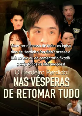 EXCLUSIVO! quer ter o acesso de todos os episódios de Herdeiro Perdido? acesse o link na bio ou do comentário fixado e tenha todas as informações! #oherdeiroperdido #dramabox #dorama #herdeiroperdido