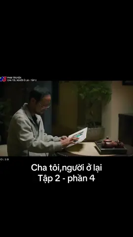 Cha tôi, người ở lại Tập 2-p4 #chatoinguoiolai #fypシ゚ #xuhuong #phimhay #phimhaymoingay #phimhot #reviewphim 