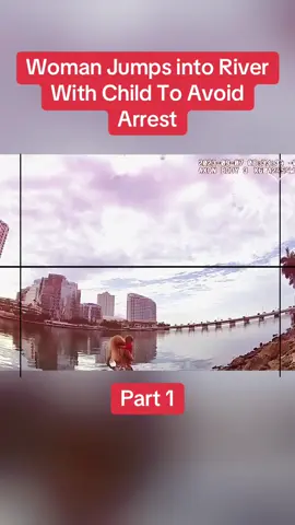 Woman Jumps into River With Child To Avoid Arrest Part 1  #cops #copsoftiktok #police #policeofficer #bodycam #crime #truecrime #truestory #foryou #fyp