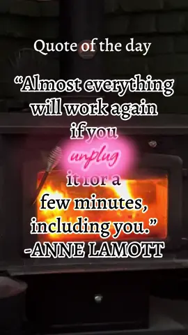 🔥 #quoteoftheday by #fireside 🔥#SelfCare #unplug #quote #fireplace ##creatorsearchinsights #annelamott #quotesoftheday 