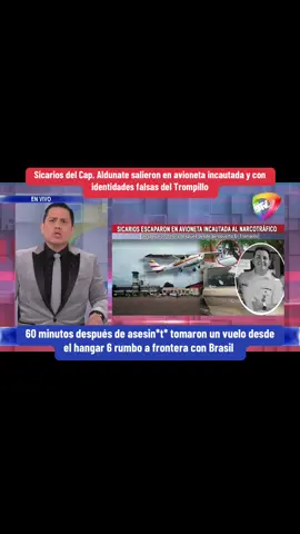 Sicari*s del Capitán Aldunate salieron en avioneta incautada y con identidades falsas del Trompillo 
