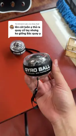 Trả lời @Giáo Ball Hướng dẫn chi tiết cách dùng Bóng tập cổ tay GYRO BALL  #dienmaynamnguyen #bongtapcotay #gyroball 