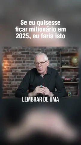 Se eu quisesse ficar milionário em 2025, eu faria isso #rico ##investimentos ##empreendedorismo