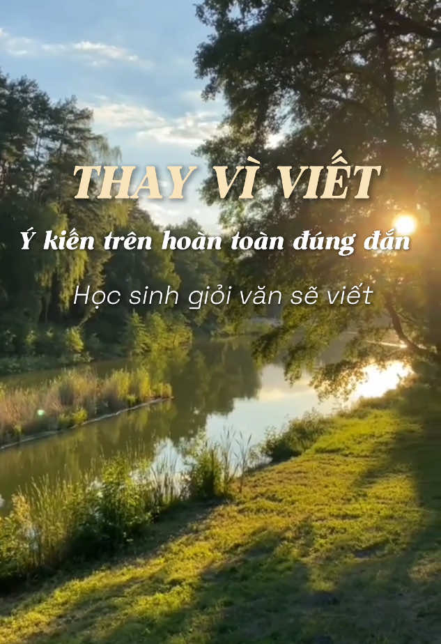 Thay vì viết ý kiến trên hoàn toàn đúng đắn thì các bạn có thể thay thế bằng một số cách viết sau #hocvan #hoctotvan #nguvan #nlxh #nlvh #nangcapvontu 