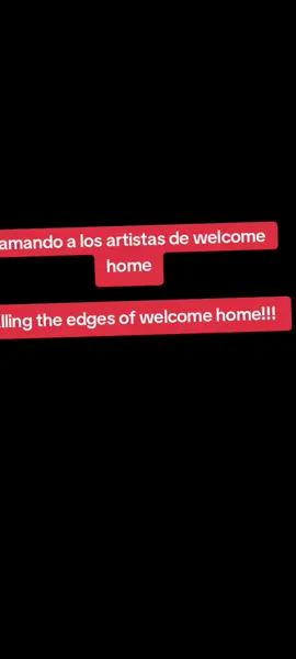Llamando a los artistas de welcome home Calling the welcome home artists #welcomehome #paratiiiiiiiiiiiiiiiiiiiiiiiiiiiiiii #fyp #wallydarling 