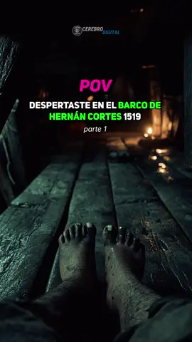 POV: 🌎⛵Despertaste en el barco de Hernán Cortés (1519) | Parte 1: Todo parece increíble… hasta que 👀⚔️(espera parte 2)